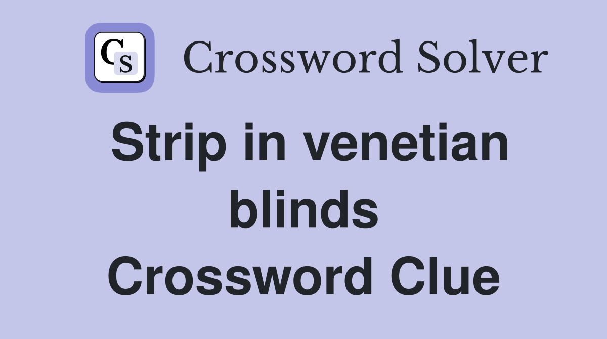 Strip in blinds Crossword Clue Answers Crossword Solver